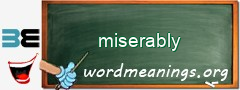 WordMeaning blackboard for miserably